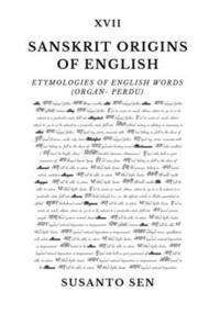 bokomslag Sanskrit Origins of English: Etymologies of English Words (organ- perdu)