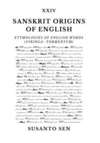 bokomslag Sanskrit Origins of English: Etymologies of English Words (Syringa- tormentum)