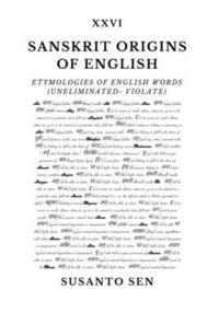 bokomslag Sanskrit Origins of English: Etymologies of English Words (uneliminated- violate)