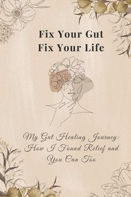 bokomslag Fix Your Gut, Fix Your Life
