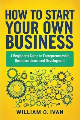 bokomslag How to Start Your Own Business