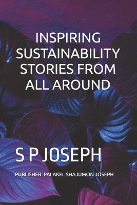 INSPIRING SUSTAINABILITY STORIES FROM ALL AROUND