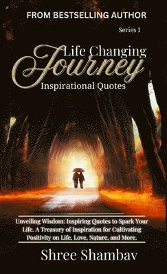 Life Changing Journey - Inspirational Quotes Series - I
