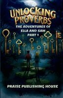 Praise Publishing House - Unlocking Proverbs: The Adventures of Ella and Sam, Häftad