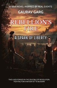 bokomslag Rebellion's Fire: A Spark of Liberty