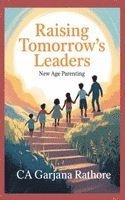 bokomslag Raising Tomorrow's Leaders: New Age Parenting