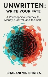 bokomslag Unwritten: Write your fate: A Philosophical Journey to Money, Control, and the Self