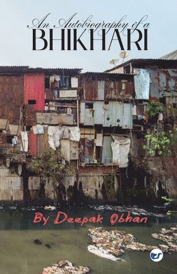 Deepak Obhan - Autobiography of a BHIKHARI, Häftad