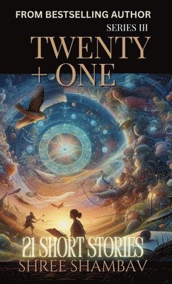 Twenty + One - 21 Short Stories - Series III