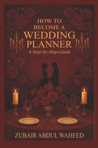 bokomslag How to Become a Wedding Planner