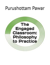 bokomslag The Engaged Classroom: Philosophy to Practice
