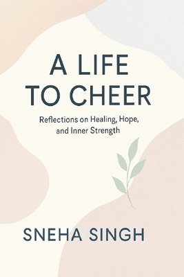A Life to Cheer: Reflections on Healing, Hope, and Inner Strength