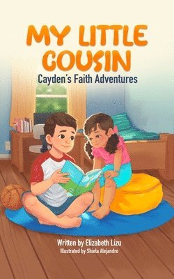 Elizabeth Lizu - My Little Cousin: A Cayden's Faith Adventures Story about Kindness, Courage and Inspiring Others, Häftad