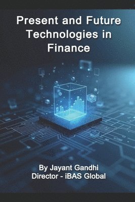 Jayant Gandhi - Present and Future Technologies in Finance, Häftad
