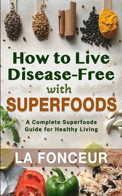 La Fonceur - How to Live Disease-Free with Superfoods, Häftad