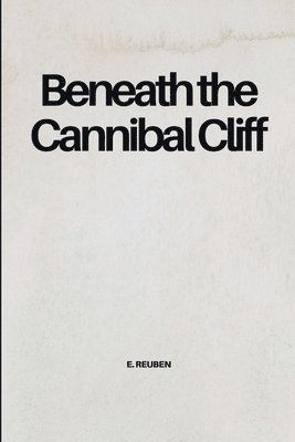 bokomslag Beneath the Cannibal Cliff