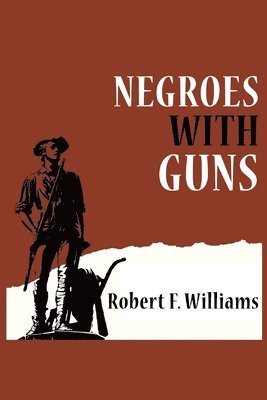 Robert F Williams, Truman Nelson, Martin Luther King - Negroes with Guns, Häftad