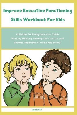 bokomslag Improve Executive Functioning Skills Workbook For Kids