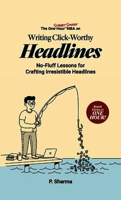 One-Hour Street Smart MBA on Writing Click-Worthy Headlines