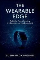 Subba Rao Chaganti - Wearable Edge: Redefining Pharma Marketing in a Connected and Data-Driven World, Inbunden