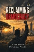 Paul Saoke, Otiende Amollo - Reclaiming Democracy: Pathways to Renewal, Häftad