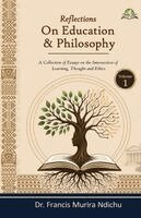 Francis Murira Ndichu - Reflections on Education and Philosophy: A Collection of Essays on the Intersection of Learning, Thought and Ethics, Häftad