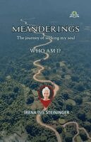 Irena Isis Steininger - Meanderings: The Journey of Seeking My Soul – WHO AM I?, Häftad