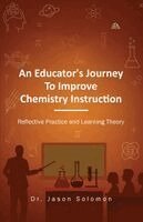 Jason Solomon - Educator's Journey to Improve Chemistry Instruction, Häftad