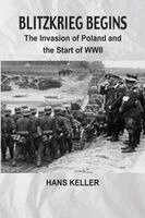 Hans Keller - Blitzkrieg Begins: The Invasion of Poland and the Start of WWII, Häftad