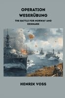 Henrik Voss - Operation Weserubung: The Battle for Norway and Denmark, Häftad