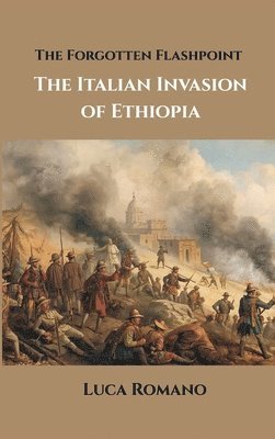 The Forgotten Flashpoint: The Italian Invasion of Ethiopia