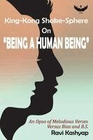 Ravi Kashyap - King-Kong Shake-Sphere On “Being A Human Being”, Häftad