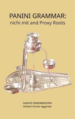 Ashwini Kumar Aggarwal, Sadhvi Hemswaroopa - Panini Grammar: nichi mit and Proxy Roots, Inbunden