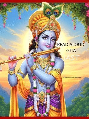 Ashwini Kumar Aggarwal - Read Aloud Gita IAST, Inbunden