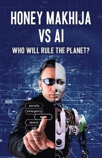 bokomslag Honey Makhija vs AI: Who Will Rule the Planet