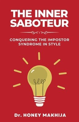 bokomslag The Inner Saboteur: Conquering the Impostor Syndrome in Style