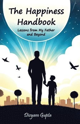 bokomslag Happiness Handbook: Lessons from My Father and Beyond