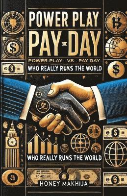 Honey Makhija - Power Play vs. Pay Day : Who Really Runs the World, Häftad