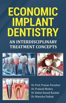 Prof Pranav Parashar - Economic Implant Dentistry : An Interdisciplinary Treatment Concepts, Häftad