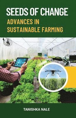 Tanishka Nale - Seeds of Change Advance in Sustainable Farming, Häftad