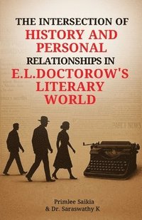 bokomslag Intersection of History and Personal Relationship in E.L. Doctorow's Literary World