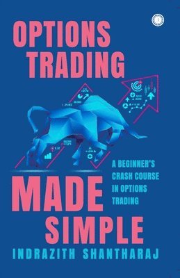 bokomslag Options Trading Made Simple: A Beginner's Crash Course in Options Trading