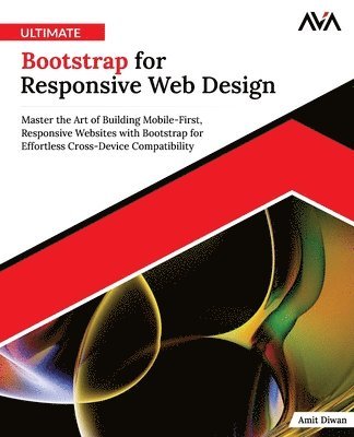Orange Ava, Amit Diwan - Ultimate Bootstrap for Responsive Web Design: Master the Art of Building Mobile-First, Responsive Websites with Bootstrap for Effortless Cross-Device, Häftad