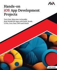 bokomslag Hands-on iOS App Development Projects: Turn Your Ideas into Actionable, Real-World iOS Apps with Swift, Xcode, UI Kit, Core Data, AWS and OAuth (Engli