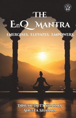 bokomslag THE EnQ MANTRA: Energies, Elevates, Empowers