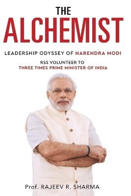 bokomslag Alchemist - Leadership Odyssey of Narendra Modi - RSS Volunteer to Three Times Prime Minister of India