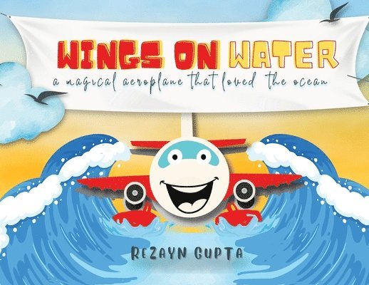 Wings on Water - A Magical Aeroplane That Loved the Ocean (Full Colour) 1