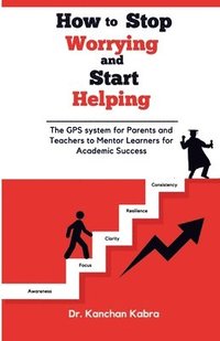 bokomslag How to Stop Worrying and Start Helping