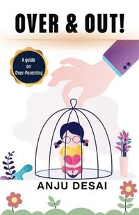 bokomslag OVER & OUT! - A guide on Over-Parenting