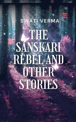 bokomslag The Sanskari Rebel and other stories